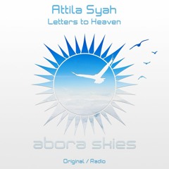 Attila Syah - Letters To Heaven (Original Mix) [Abora Skies]