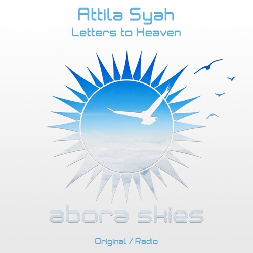 Attila Syah - Letters To Heaven (Original Mix) [Abora Skies]