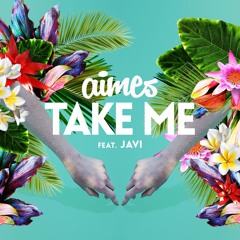 AIMES - Take Me ft. Javi *FREE DOWNLOAD*