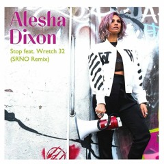 Alesha Dixon - Stop ft. Wretch 32 (SRNO Remix)