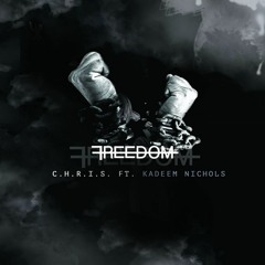 C.H.R.I.S. - Freedom ft. Kadeem Nichols