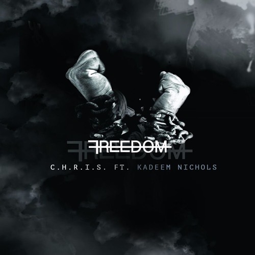 C.H.R.I.S. - Freedom ft. Kadeem Nichols
