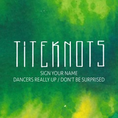 Premiere: Titeknots - Sign Your Name [Press Something Play]