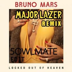 Bruno Mars, Major Lazer - Locked Out Of Heaven (5OWLMATE Edit)