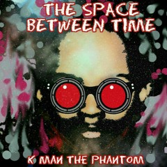 K Man -The Space Between Time (Original Mix)