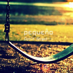 Pequeno - Don't forget