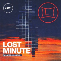 Lost Minute Podcast #007 - Raqpar