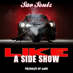 01 Sav Soulz - Like A SideShow (Produced By 6side)
