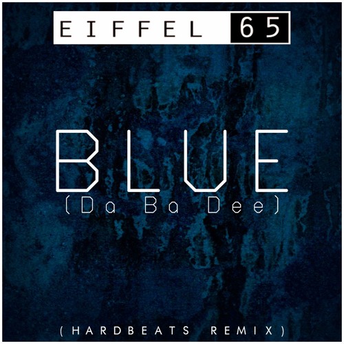 Eiffel 65 - Blue (Da Ba Dee) Hardbeats Remix *FREE DOWNLOAD.