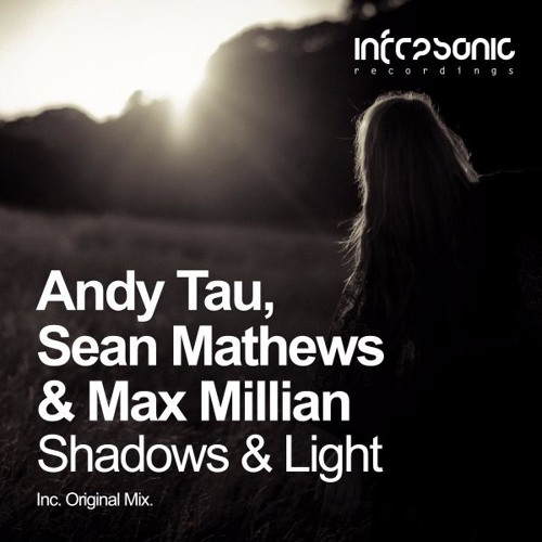 Andy Tau, Sean Mathews & Max Millian - Shadows & Light [Infrasonic]