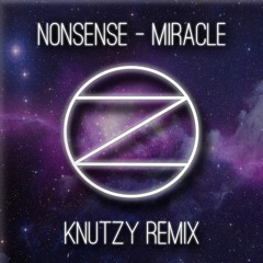 Nonsense - Miracle (Knutzy Remix)
