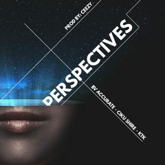 Perspectives. BV Accurate X Ciku X KtK (Prod by Ceezy)