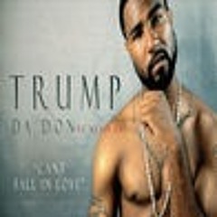 Trump Cant Fall In Love (Mastered)Ft Kevin Gates New Music
