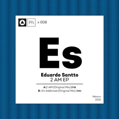[PHI008] Eduardo Santto - Im Additcted