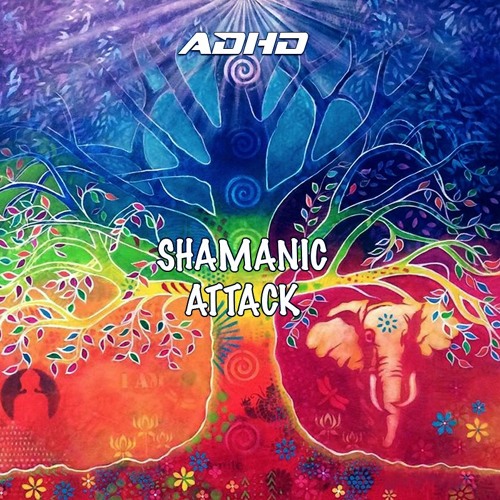 ADHD - Shamanic Attack