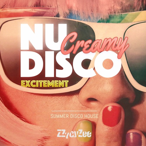 Creamy Nu Disco Excitement - Summer Disco House Mix