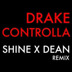 Drake - Controlla (SHINE X DEAN REMIX) **DOWNLOAD FULL VERSION]**