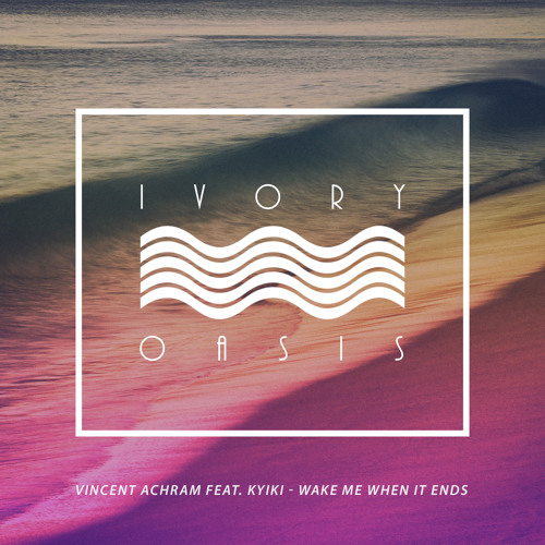 Vincent Achram feat. Kyiki - Wake Me When It Ends