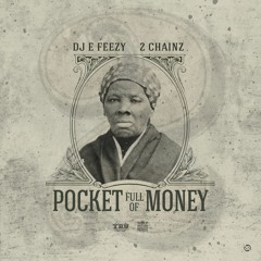 Dj E Feezy Feat 2 Chainz - POCKET FULL OF MONEY