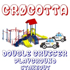Double Cruiser Playground Stakeout