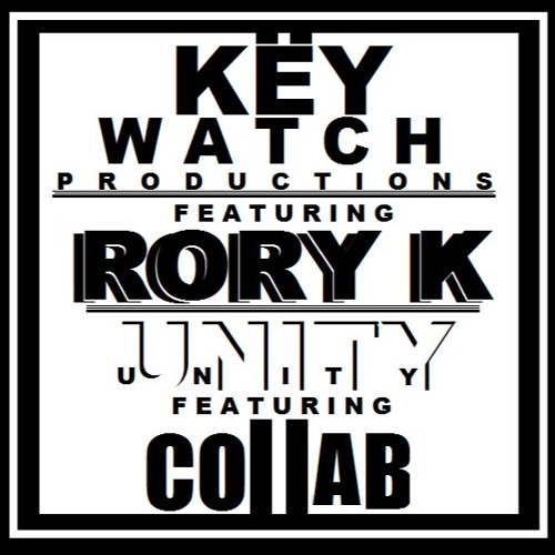 Unity - Key Watch Prod Ft. Rory K   Ft. Collab