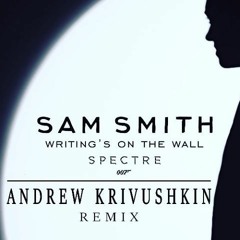 Sam Smith - Writing's On The Wall (Andrew Krivushkin Remix)