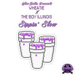 Wheatie - Sippin' Slow Feat. The Boy Illinois ProdBy Stretch Beats