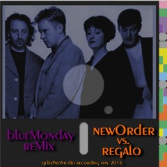 regalo - Blue Monday (newOrder / Blue Collar Bros. reMix)