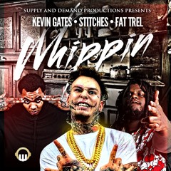 Stitches Ft Kevin Gates & Fat Trel - WhippinPROD SUPPLY AND DEMAND PRODUCTIONS