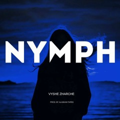 VYSHE ZHARCHE - NYMPH (Prod. by Alaskan Tapes)