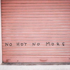 No Hot No More