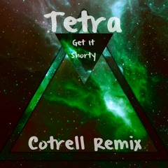 Tetra - Get It Shorty (Cotrell Remix)[Free Download]