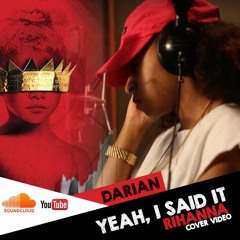 Rihanna - Yeah, I Said It (Cover by Darian)