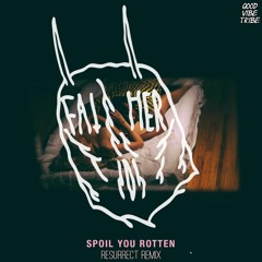 father - spoil you rotten [suffer remix]