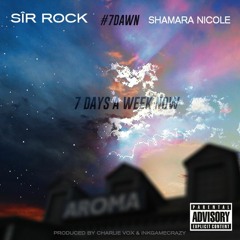 #7D.A.W.N. SIR ROCK x SHAMARA NICOLE
