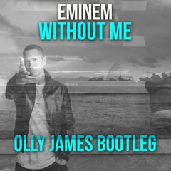 Eminem - Without Me (Olly James Remix)