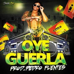 OYE GUERLA - DJ PEDRO FUENTES