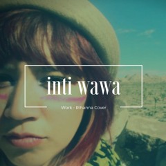 Werk - Rihanna Cover by Inti Wawa
