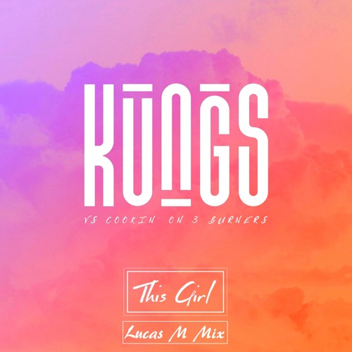 Kungs vs Cookin On 3 Burners - This Girl (Lucas M Mix) Please Comment This