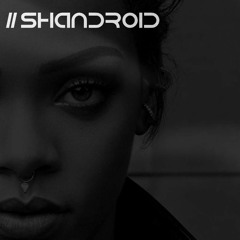 Rihanna - Work (//SHANDROID Remix)