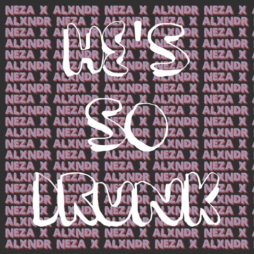 NEZA ALEXANDER - "He's So Drunk!" (Different Kitchen Premiere)