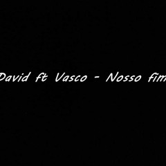 David ft Vasco - Nosso fim