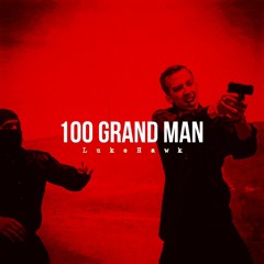 100 Grand Man By Luke Hawk