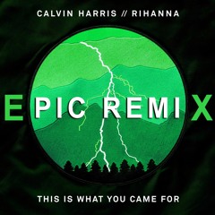 Calvin Harris - This Is What You Came For feat. Rihanna (Epic Trap Remix) - FREE DL