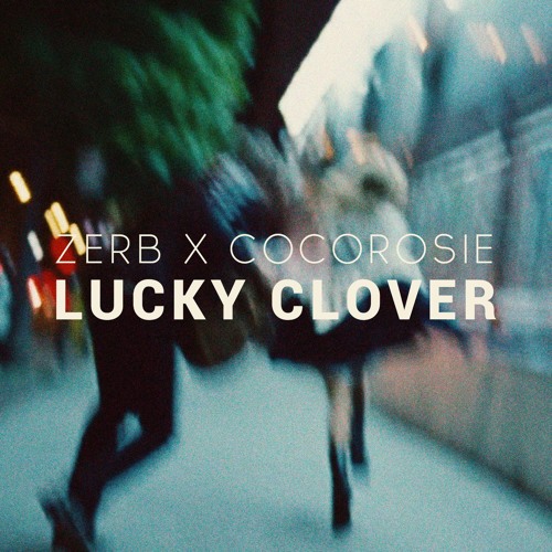 Zerb x CocoRosie - Lucky Clover