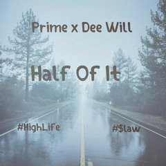 Prime ( @DaOfficialPRIME ) X Dee Will ( @DeeWillMAFIA )- Half Of It