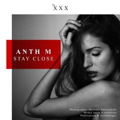 Anth M - Stay Close