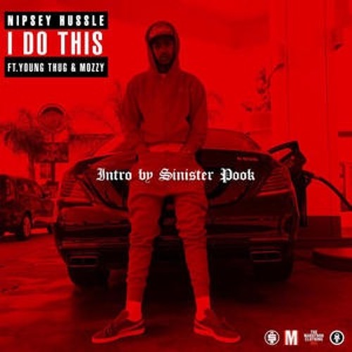 Nipsey Hussle- I Do This Ft Young Thug & Mozzy
