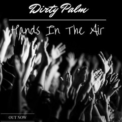 Dirty Palm - Hands In The Air (Original Mix)