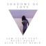Shadows Of Love (ft. Heidi Rojas)